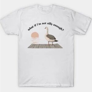 NWT White "What if I'm not silly enough?" goose t-shirt 100% cotton